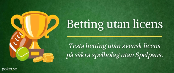 Betting utan svensk licens och Spelpaus