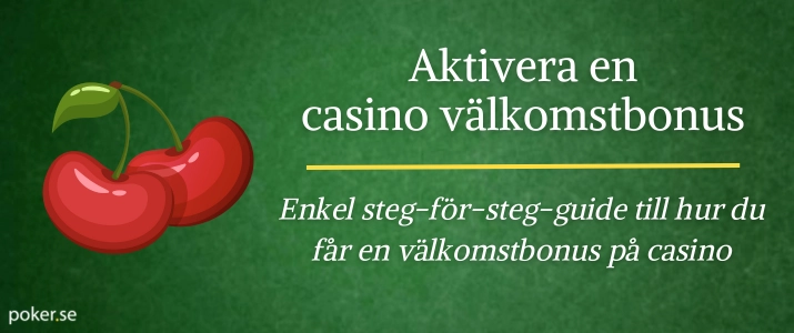 Aktivera en casino välkomstbonus, steg för steg guide