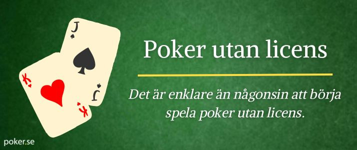 Det är enklare än någonsin att börja spela poker utan licens