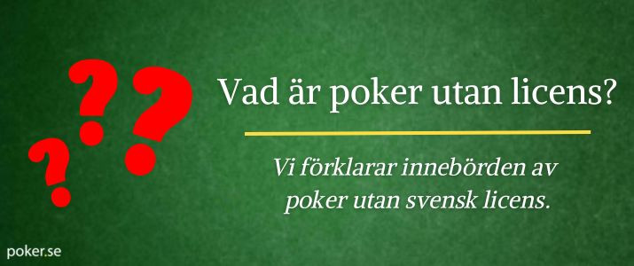 Vad är poker utan licens?