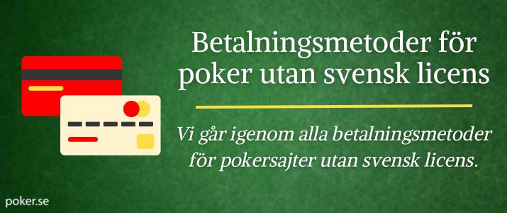 Betalningsmetoder för poker utan licens