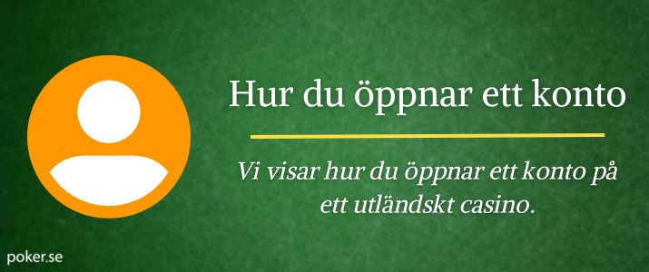 Hur du öppnar ett utländskt casino konto