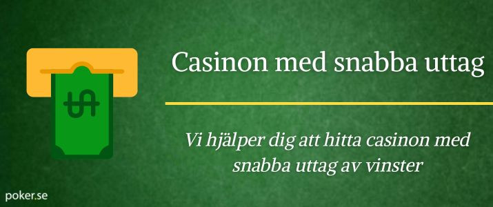 Vi hjälper dig att hitta casinon med snabba uttag av vinster
